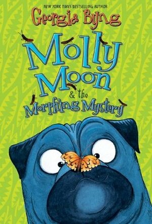 Molly Moon & the Morphing Mystery by Georgia Byng