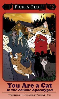 You Are a Cat in the Zombie Apocalypse! by Sherwin Tjia