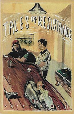 Tales of Resistance by Peter Leach