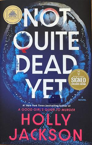 Not Quite Dead Yet by Holly Jackson