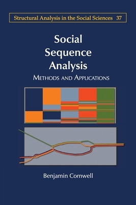 Social Sequence Analysis: Methods and Applications by Benjamin Cornwell