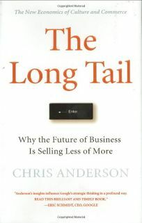 The Long Tail: Why the Future of Business Is Selling Less of More by Chris Anderson