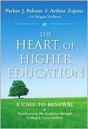 The Heart of Higher Education: A Call to Renewal by Mark Nepo, Megan Scribner, Arthur Zajonc, Parker J. Palmer