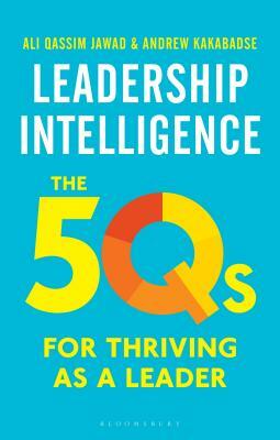 Leadership Intelligence: The 5qs for Thriving as a Leader by Ali Qassim Jawad, Andrew Kakabadse
