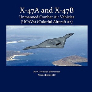 X-47 Unmanned Combat Air Vehicle (UCAV) by W. Frederick Zimmerman