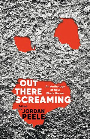 Out There Screaming: An Anthology of New Black Horror by Jordan Peele, John Joseph Adams