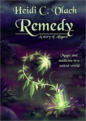 Remedy by Heidi C. Vlach