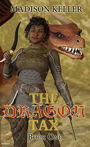 The Dragon Tax by Ian Madison Keller, Ian Madison Keller