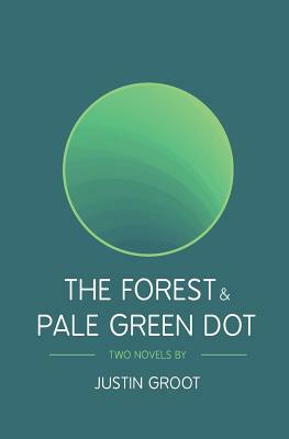 The Forest & Pale Green Dot: Book One & Two of The Forest Series by Justin Groot