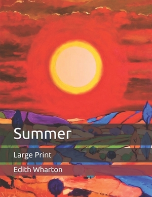 Summer: Large Print by Edith Wharton