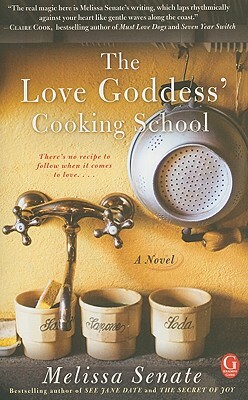 The Love Goddess' Cooking School by Melissa Senate