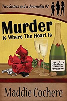 Murder Is Where the Heart Is by Maddie Cochere