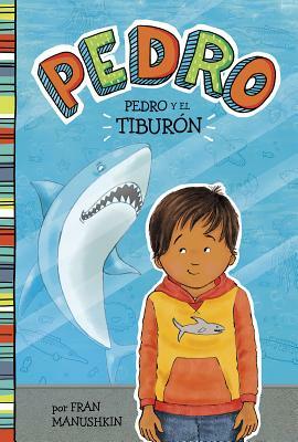 Pedro Y El Tiburón = Pedro and the Shark by Fran Manushkin