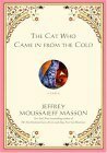 The Cat Who Came in from the Cold: A Fable by Jeffrey Moussaieff Masson