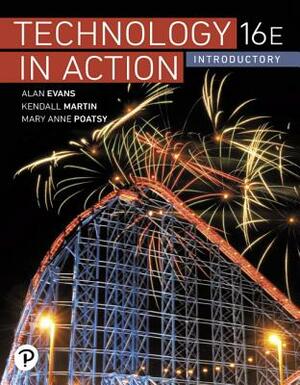 Technology in Action Introductory by Kendall Martin, Alan Evans, Mary Anne Poatsy