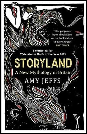 Storyland: A New Mythology of Britain by Amy Jeffs