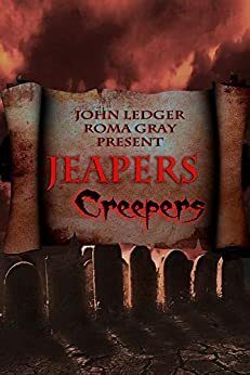 Jeapers Creepers by Lemmy Rushmore, Essel Pratt, Roma Gray, Alison Clifford, Georgia Lennon, Carly Jane Denyer, Tristann Jones, John Ledger, Vyvecca Pratt, Amanda M. Lyons, Roy C. Booth, Nikolai Misura, Matthew Hickman, Jennifer Redmile, Kevin Candela, Carolyn May, Chad Michaels, Michael Noe, Ashley L. Hunt, Kent Hill, Andrew Lennon, Matthew Cash, William Bove, Mark Woods, Justin Hunter