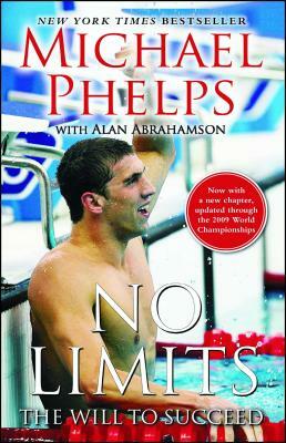 No Limits: The Will to Succeed by Alan Abrahamson, Michael Phelps
