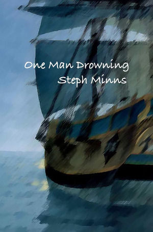 One Man Drowning by Steph Minns