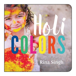 Holi Colors by Rina Singh