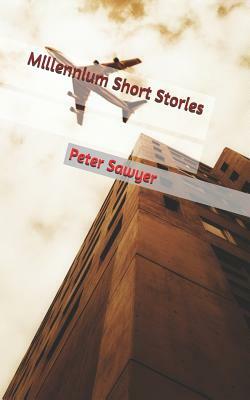 Millennium Short Stories by Peter Sawyer