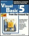 Visual Basic 5 From The Ground Up by Gary Cornell, Troy Strain