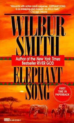 Elephant Song: The Hunters Become the Hunted by Wilbur Smith