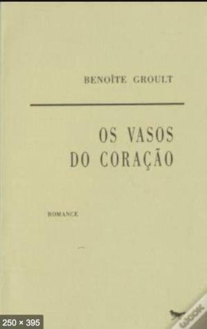 Os Vasos do Coração by Benoîte Groult