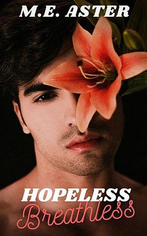 Hopeless, Breathless by M.E. Aster, M.E. Aster