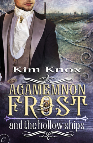 Agamemnon Frost and the Hollow Ships by Kim Knox