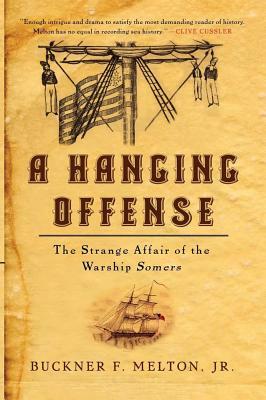 A Hanging Offense: The Strange Affair of the Warship Somers by Buck Melton, Buckner F. Melton