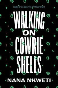 Walking on Cowrie Shells: Stories by Nana Nkweti