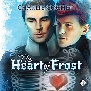 The Heart of Frost by Charlie Cochet