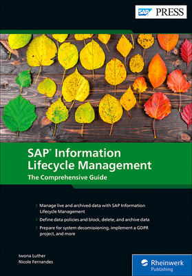 SAP Information Lifecycle Management: The Comprehensive Guide by Iwona Luther, Nicole Fernandes