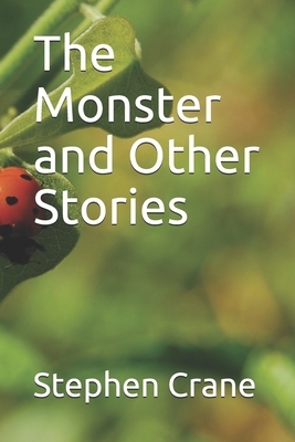 The Monster and Other Stories by Stephen Crane