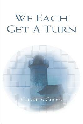 We Each Get a Turn by Charles Cross