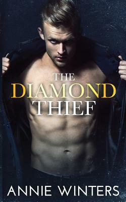 The Diamond Thief: An Enemies to Lovers Romantic Suspense by Annie Winters