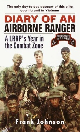 Diary of an Airborne Ranger: A LRRP's Year in the Combat Zone by Frank Johnson