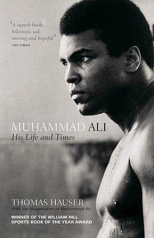 Muhammad Ali: His Life and Times by Thomas Hauser