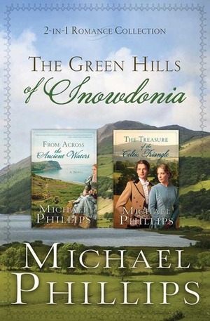 The Green Hills of Snowdonia by Michael R. Phillips