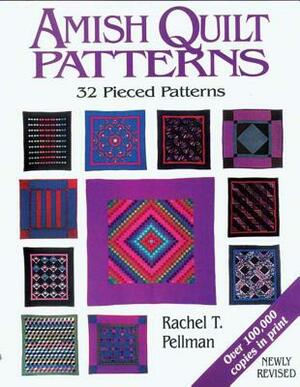 Amish Quilt Patterns: 32 Pieced Patterns by Rachel T. Pellman