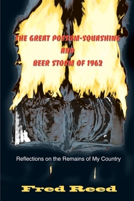 The Great Possum-Squashing and Beer Storm of 1962: Reflections on the Remains of My Country by Fred Reed