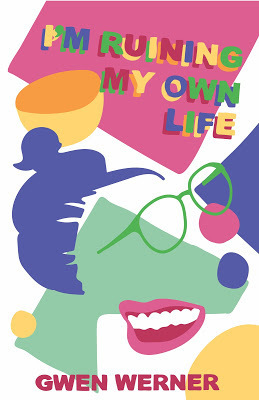 I'm Ruining My Own Life by Gwen Werner