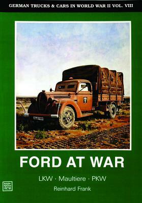 German Trucks & Cars in WWII Vol.VIII: Ford at War by Horst Scheibert