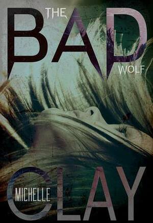 The Bad Wolf by Michelle Clay