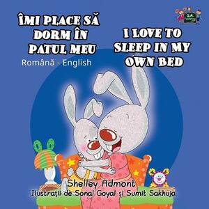 I Love to Sleep in My Own Bed: Romanian English Bilingual Edition by Kidkiddos Books, Shelley Admont