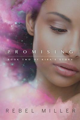 Promising, Volume 2: Book Two of Kira's Story by Rebel Miller