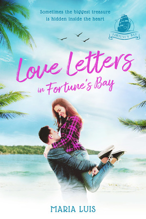 Love Letters in Fortune's Bay by Maria Luis