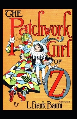 The Patchwork Girl of Oz (Annotated) by L. Frank Baum