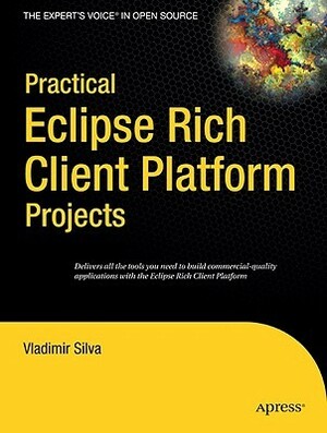 Practical Eclipse Rich Client Platform Projects by Vladimir Silva